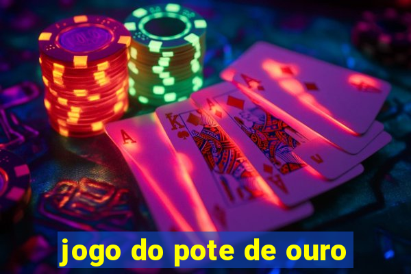 jogo do pote de ouro